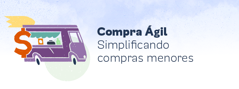 Compra Ágil. Simplificando las compras menores.