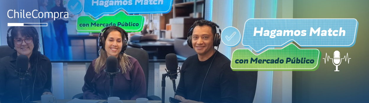 Podcast Hagamos Match: Recomendaciones para lograr el match perfecto en Mercado Público